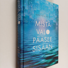Anne-Maija Aalto : Mistä valo pääsee sisään - pikkukuva 1