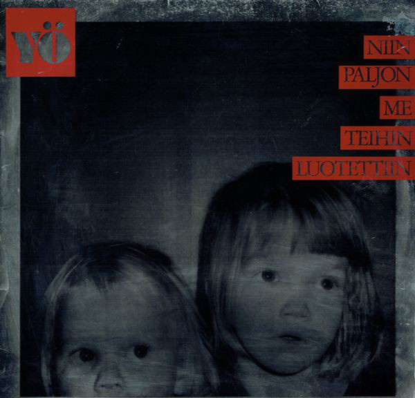 YÖ - NIIN PALJON ME TEIHIN LUOTETTIIN