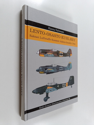 Hannu Valtonen : Lento-osasto Kuhlmey : Saksan Luftwaffe ...
