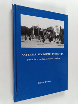 Tapani Kunttu : Aatteellista toimeliaisuutta : Turun lota...