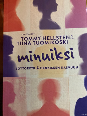 HELLSTEN-TUOMIKOSKI: MINUIKSI - LÖYTÖRETKIÄ HENKISEEN KASVUU