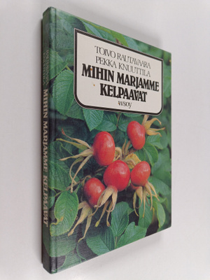 Toivo Rautavaara ym. : Mihin marjamme kelpaavat