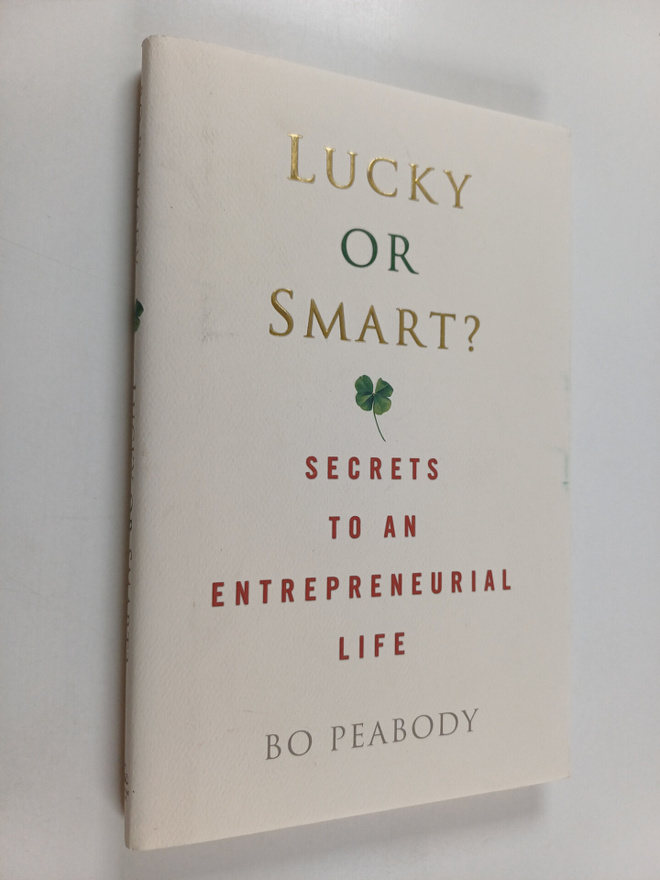 Bo Peabody : Lucky Or Smart? - Secrets to an Entrepreneur...