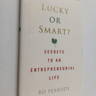 Bo Peabody : Lucky Or Smart? - Secrets to an Entrepreneur... - pikkukuva 1