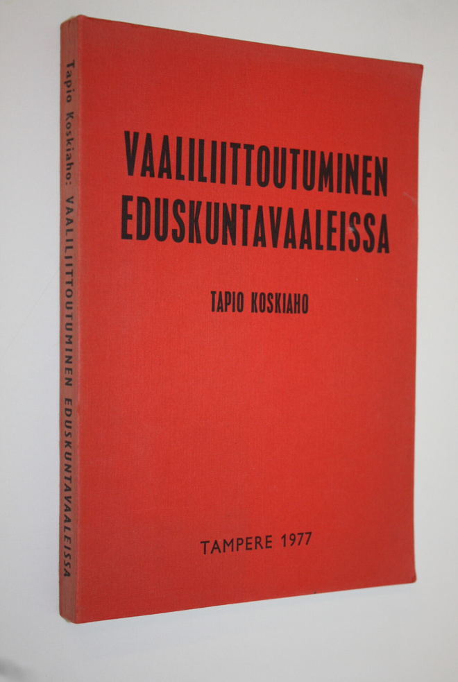 Tapio Koskiaho : Vaaliliittoutuminen eduskuntavaaleissa :...