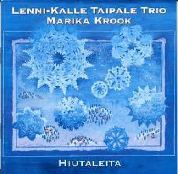 Lenni-Kalle Taipale Trio & Marika Krook - Hiutaleita CD