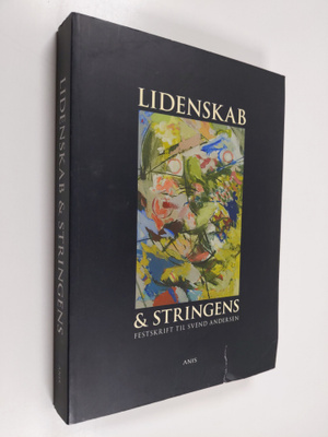Lidenskab og stringens : festskrift til Svend Andersen i ...