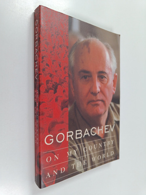 Mikhail Sergeevich Gorbachev : Gorbachev - On My Country ...
