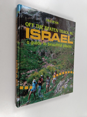 Ori Devir : Off the Beaten Track in Israel - A Guide to B...