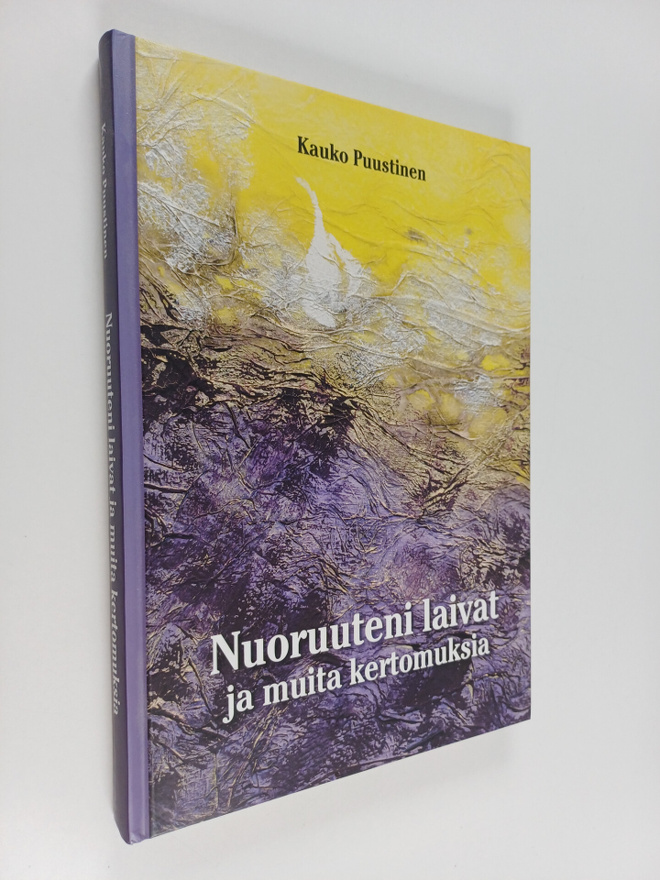 Kauko Puustinen : Nuoruuteni laivat ja muita kertomuksia