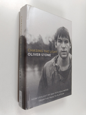 Oliver Stone : Chasing the light - How I fought my way in...