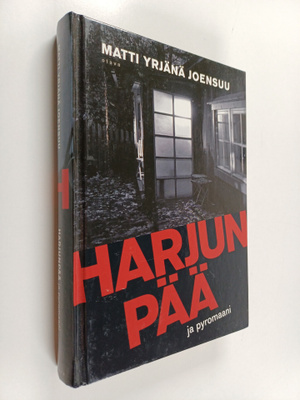 Matti Yrjänä Joensuu : Harjunpää ja pyromaani