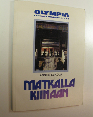 Anneli Eskola : Matkalla Kiinaan : opas erilaiseen matkai...