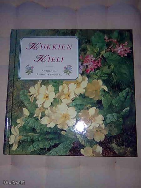 KARISTO * KUKKIEN KIELI - ANTOLOGIA RUNOA JA PROOSAA * KIRJA
