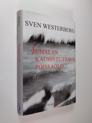 Sven Westerberg : Jumalan kauhistuttava poissaolo