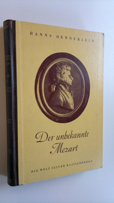 Hanns Dennerlein : Der unbekannte Mozart - Die Welt seine...