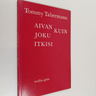 Tommy Tabermann : Aivan kuin joku itkisi : runoja - pikkukuva 1