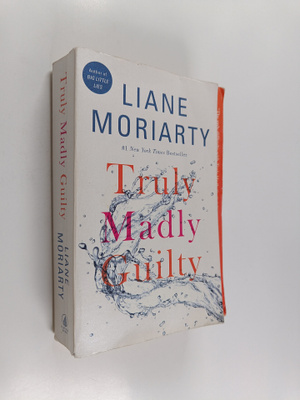 Liane Moriarty : Truly Madly Guilty