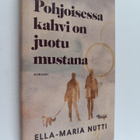 Ella-Maria Nutti : Pohjoisessa kahvi on juotu mustana - pikkukuva 1