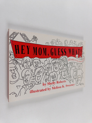 Shelly Roberts : Hey Mom, Guess What! - 150 Ways to Tell ...