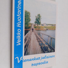 Veikko Huotarinen : Vienankarjalainen rapsodia (signeerat... - pikkukuva 1