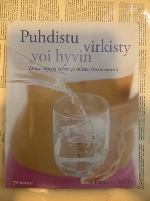 Puhdistu, virkisty, voi hyvin: detox-ohjeita kehon ja...