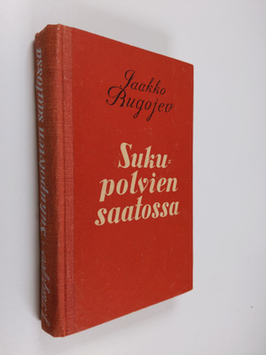 Jaakko Rugojev : Sukupolvien saatossa : proosa-valikoima