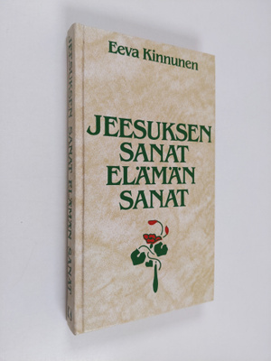 Eeva (toim.) Kinnunen : Jeesuksen sanat, elämän sanat