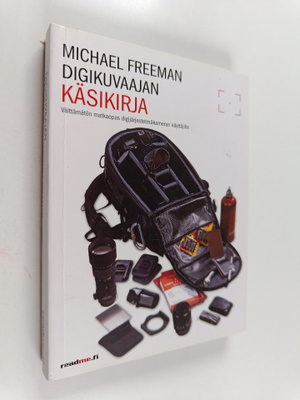 Michael Freeman : Digikuvaajan käsikirja : välttämätön ma...