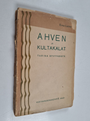 Eino Leino : Ahven ja kultakalat : tarina syvyyksistä