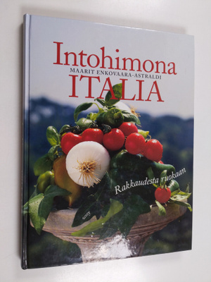 Maarit Enkovaara-Astraldi : Intohimona Italia : rakkaudes...