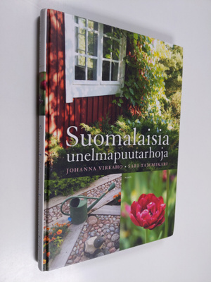 Johanna Vireaho : Suomalaisia unelmapuutarhoja