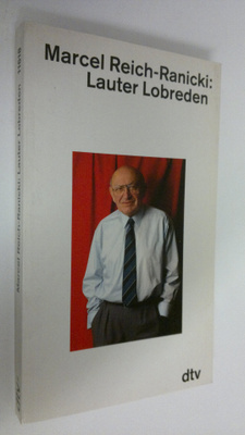 Marcel Reich-Ranicki : Lauter Lobreden