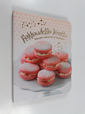 Rakkaudella leivottu : whoopiet, macaronit & kuppikakut