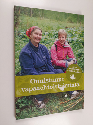 Onnistunut vapaaehtoistoiminta : opas toiminnan kehittäjälle