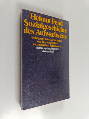 Helmut Fend : Sozialgeschichte des Aufwachsens : Bedingun...