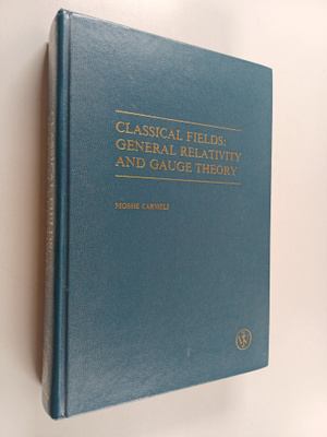 Moshe Carmeli : Classical fields : general relativity and...