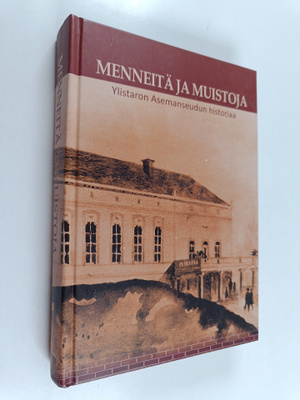 Menneitä ja muistoja : Ylistaron Asemaseudun historiaa