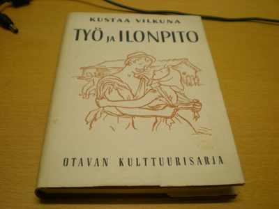 Kustaa Vilkuna: Työ ja ilonpito - Kansanomaisia työnjuhlia j