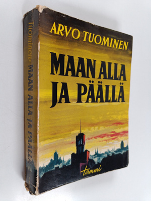 Arvo Tuominen : Maan alla ja päällä : muistelmia vuosilta...