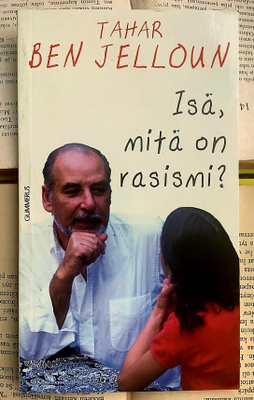 Tahar Ben Jelloun - Isä, mitä on rasismi (nid.)