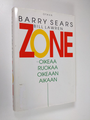 Barry Sears : Zone : oikeaa ruokaa oikeaan aikaa