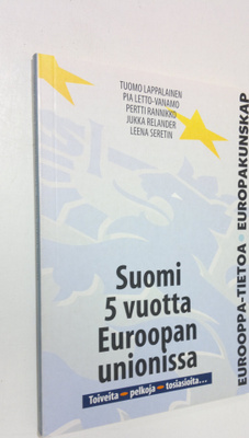 Suomi 5 vuotta Euroopan unionissa : toiveita, pelkoja, to...