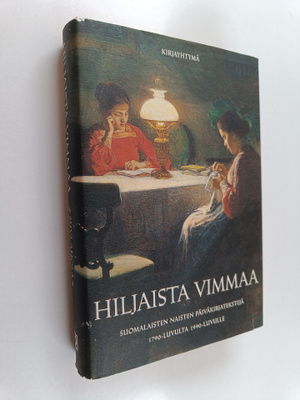 Hiljaista vimmaa : suomalaisten naisten päiväkirjatekstej...