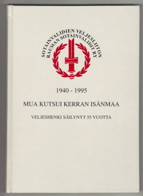 Mua kutsui kerran isänmaa - Rauma sotainvalidit 1940-95