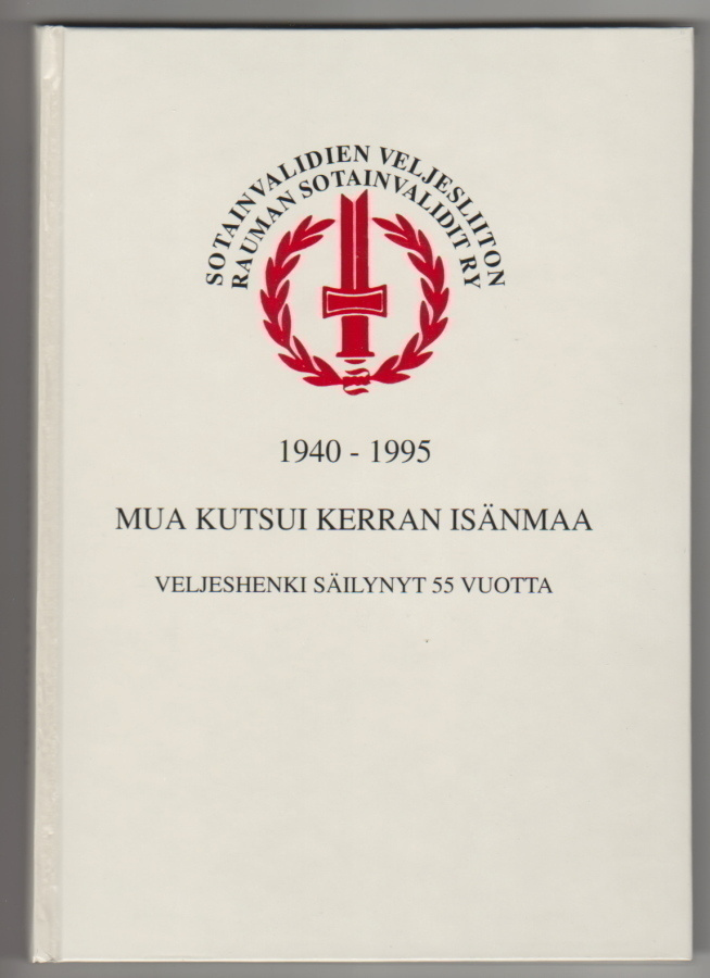 Mua kutsui kerran isänmaa  - Rauma sotainvalidit 1940-95