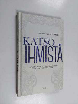 Tapio Kangasniemi : Katso ihmistä : näkökulmia kristillis...