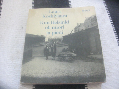 Lauri Koskivaara - Kun Helsinki oli nuori ja pieni