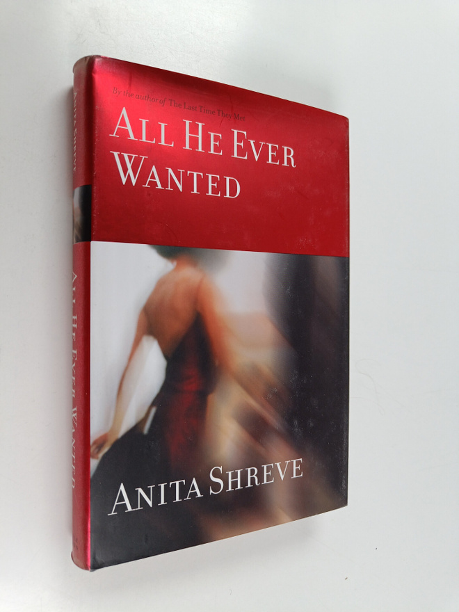 Anita Shreve : All he ever wanted : a novel
