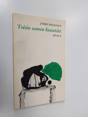 Jyrki Pellinen : Toisin sanoen kuuntelet : Runoja